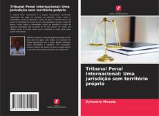 Bookcover of Tribunal Penal Internacional: Uma jurisdição sem território próprio