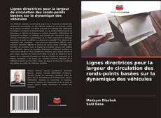 Bookcover of Lignes directrices pour la largeur de circulation des ronds-points basées sur la dynamique des véhicules
