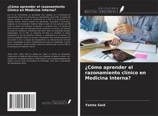 ¿Cómo aprender el razonamiento clínico en Medicina Interna? kitap kapağı