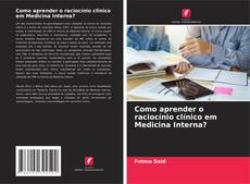 Capa do livro de Como aprender o raciocínio clínico em Medicina Interna? 