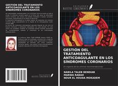 GESTIÓN DEL TRATAMIENTO ANTICOAGULANTE EN LOS SÍNDROMES CORONARIOS的封面