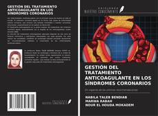 GESTIÓN DEL TRATAMIENTO ANTICOAGULANTE EN LOS SÍNDROMES CORONARIOS kitap kapağı
