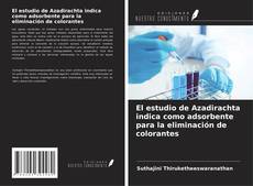Bookcover of El estudio de Azadirachta indica como adsorbente para la eliminación de colorantes