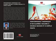 Capa do livro de PERFORMANCE THERMIQUE D'UN ALAMBIC SOLAIRE À DOUBLE BASSIN ET À SIMPLE PENTE 