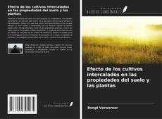 Bookcover of Efecto de los cultivos intercalados en las propiedades del suelo y las plantas