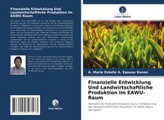 Bookcover of Finanzielle Entwicklung Und Landwirtschaftliche Produktion Im EAWU-Raum