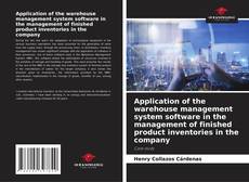 Bookcover of Application of the warehouse management system software in the management of finished product inventories in the company
