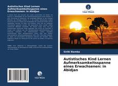 Bookcover of Autistisches Kind Lernen Aufmerksamkeitsspanne eines Erwachsenen: in Abidjan