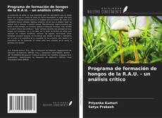 Copertina di Programa de formación de hongos de la R.A.U. - un análisis crítico