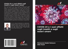 Bookcover of COVID-19 e i suoi effetti sugli insetti e sugli esseri umani