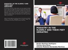 Bookcover of PODIATRY IN THE ELDERLY AND THEIR FEET GERIATRIC