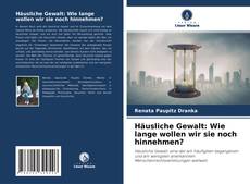 Häusliche Gewalt: Wie lange wollen wir sie noch hinnehmen?的封面