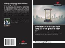 Bookcover of Domestic violence: how long will we put up with it?