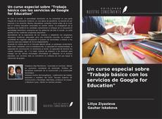 Couverture de Un curso especial sobre "Trabajo básico con los servicios de Google for Education"