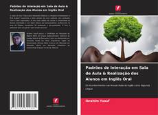 Bookcover of Padrões de Interação em Sala de Aula & Realização dos Alunos em Inglês Oral