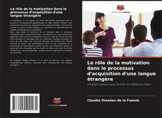Portada del libro de Le rôle de la motivation dans le processus d'acquisition d'une langue étrangère
