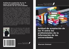 Copertina di Actitud de aceptación de las TI entre los profesionales de la información de las universidades
