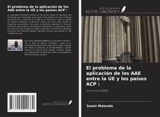 Capa do livro de El problema de la aplicación de los AAE entre la UE y los países ACP : 