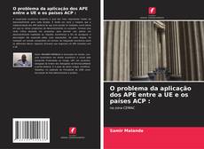 Couverture de O problema da aplicação dos APE entre a UE e os países ACP :