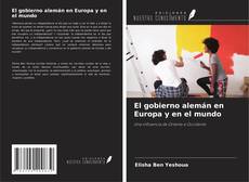 El gobierno alemán en Europa y en el mundo kitap kapağı