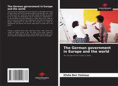 Bookcover of The German government in Europe and the world