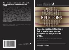 Обложка La educación islámica y laica en las escuelas tunecinas después de 2011