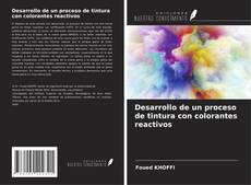 Desarrollo de un proceso de tintura con colorantes reactivos kitap kapağı