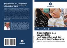 Bookcover of Biopathologie des kongenitalen Hydrozephalus und der Arnold-Chiari-Malformatio