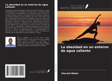 Bookcover of La obesidad en un entorno de agua caliente