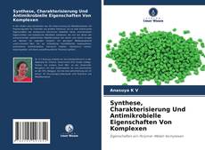 Couverture de Synthese, Charakterisierung Und Antimikrobielle Eigenschaften Von Komplexen