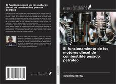 Borítókép a  El funcionamiento de los motores diesel de combustible pesado petróleo - hoz