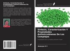 Bookcover of Síntesis, Caracterización Y Propiedades Antimicrobianas De Los Complejos