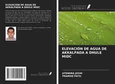 Bookcover of ELEVACIÓN DE AGUA DE AKKALPADA A DHULE MIDC