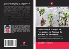 Bookcover of Diversidade e Ecologia de Manguezais na Reserva da Biosfera de Sundarban
