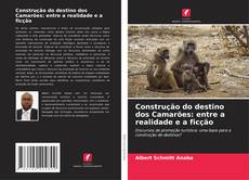 Bookcover of Construção do destino dos Camarões: entre a realidade e a ficção