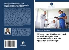 Bookcover of Wissen der Patienten und Auswirkungen von Arbeitsstreiks auf die Qualität der Pflege