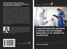 Conocimiento del paciente y efectos de las huelgas laborales en la calidad de la atención kitap kapağı