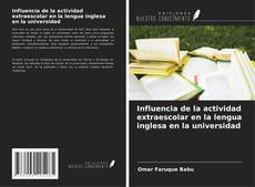 Influencia de la actividad extraescolar en la lengua inglesa en la universidad kitap kapağı