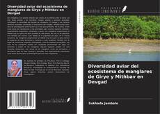 Diversidad aviar del ecosistema de manglares de Girye y Mithbav en Devgad kitap kapağı