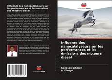 Portada del libro de Influence des nanocatalyseurs sur les performances et les émissions des moteurs diesel