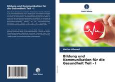 Bildung und Kommunikation für die Gesundheit Teil - I的封面