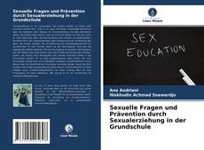 Sexuelle Fragen und Prävention durch Sexualerziehung in der Grundschule的封面
