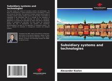 Bookcover of Subsidiary systems and technologies