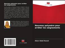 Bookcover of Nouveau polymère pour arrêter les saignements