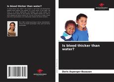 Bookcover of Is blood thicker than water?
