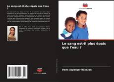 Portada del libro de Le sang est-il plus épais que l'eau ?