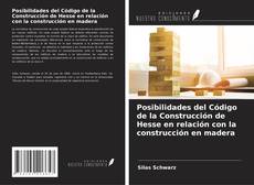 Bookcover of Posibilidades del Código de la Construcción de Hesse en relación con la construcción en madera