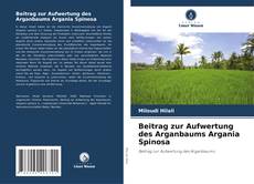 Copertina di Beitrag zur Aufwertung des Arganbaums Argania Spinosa
