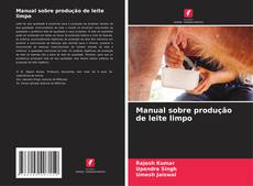 Bookcover of Manual sobre produção de leite limpo