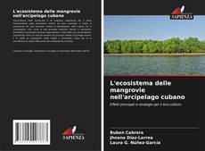 Couverture de L'ecosistema delle mangrovie nell'arcipelago cubano